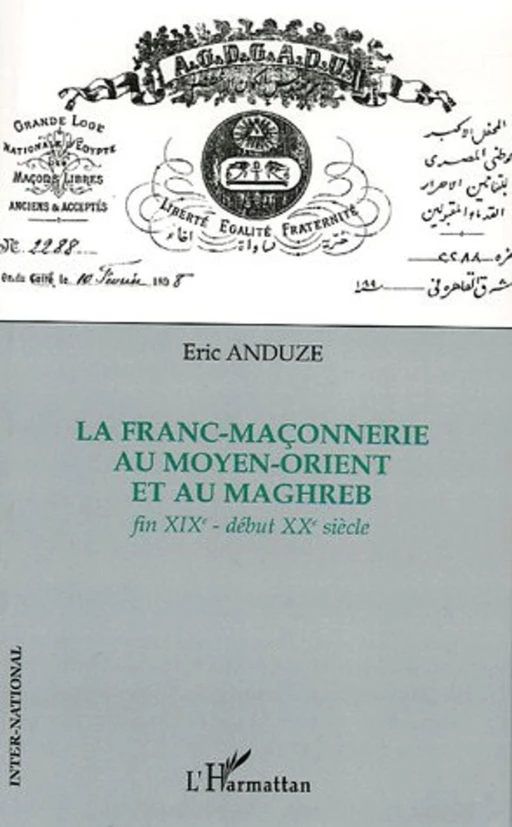 La franc-maçonnerie au Moyen-Orient et au Maghreb - Eric Anduze - Editions L'Harmattan