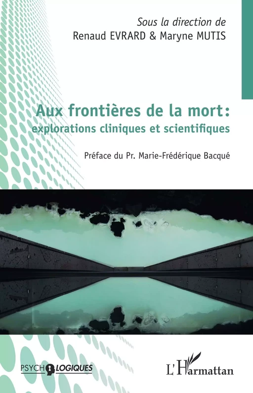 Aux frontières de la mort : explorations cliniques et scientifiques - Renaud EVRARD, Maryne Mutis - Editions L'Harmattan