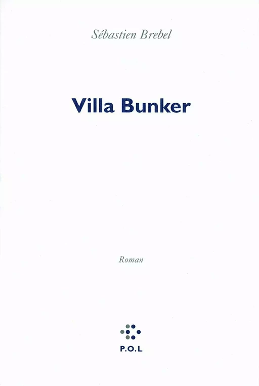 Villa Bunker - Sébastien Brebel - POL Editeur