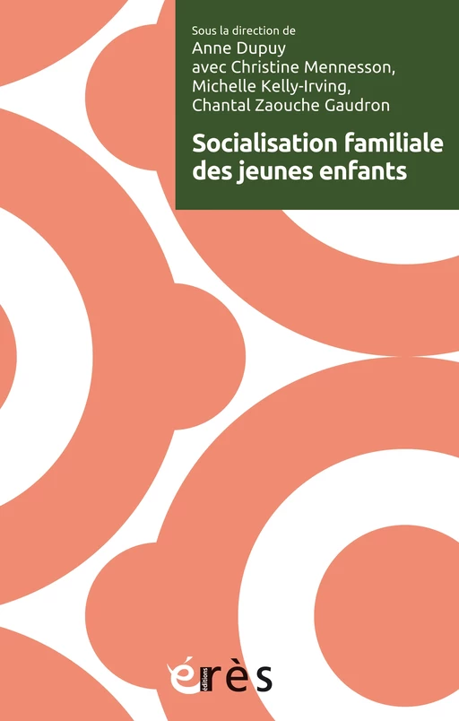 Socialisation familiale des jeunes enfants - Chantal Zaouche Gaudron, Christine Mennesson, Michelle KELLY-IRVING - Eres