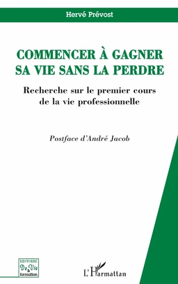 Commencer à gagner sa vie sans la perdre