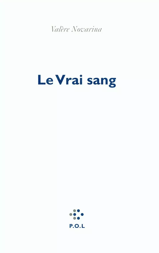 Le Vrai sang - Valère Novarina - POL Editeur