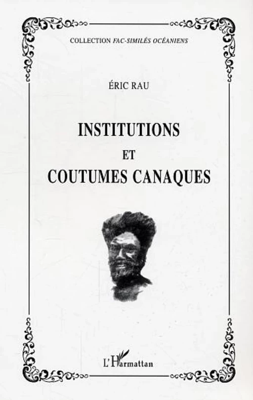 Institutions et coutumes canaques - Éric Rau - Editions L'Harmattan