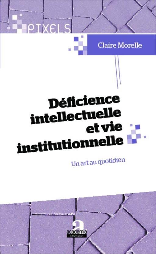 Déficience intellectuelle et vie institutionnelle - Claire Morelle - Academia