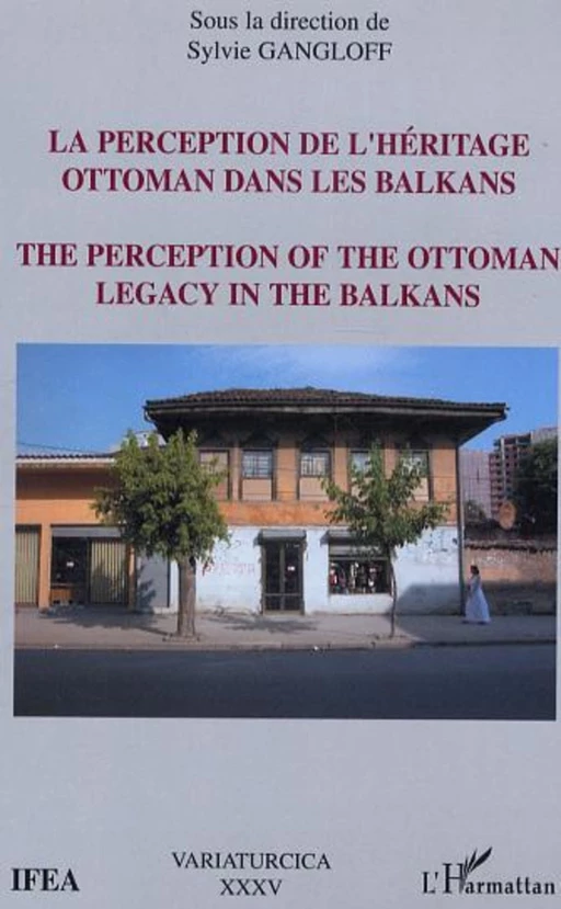 La perception de l'héritage ottoman dans les Balkans - Sylvie Gangloff - Editions L'Harmattan