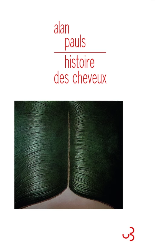 Histoire des cheveux - Alan Pauls - Christian Bourgois éditeur