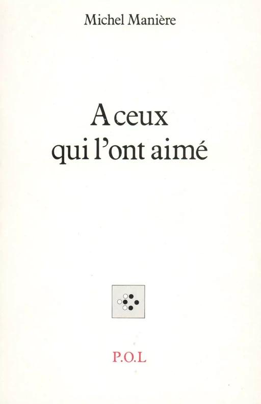 À ceux qui l'ont aimé - Michel Manière - POL Editeur