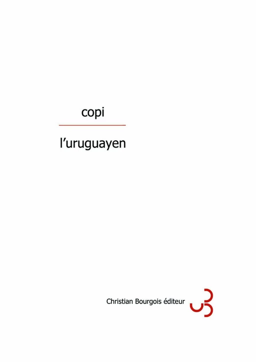 L'Uruguayen -  Copi - Christian Bourgois éditeur