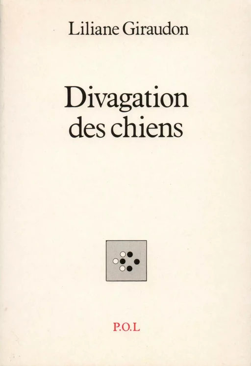 Divagation des chiens - Liliane Giraudon - POL Editeur