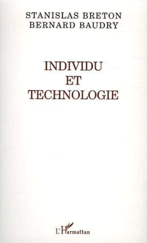 Individu et technologie - Bernard Baudry, Stanislas Breton - Editions L'Harmattan