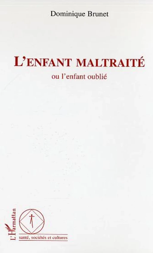 L'enfant maltraité - Dominique BRUNET - Editions L'Harmattan