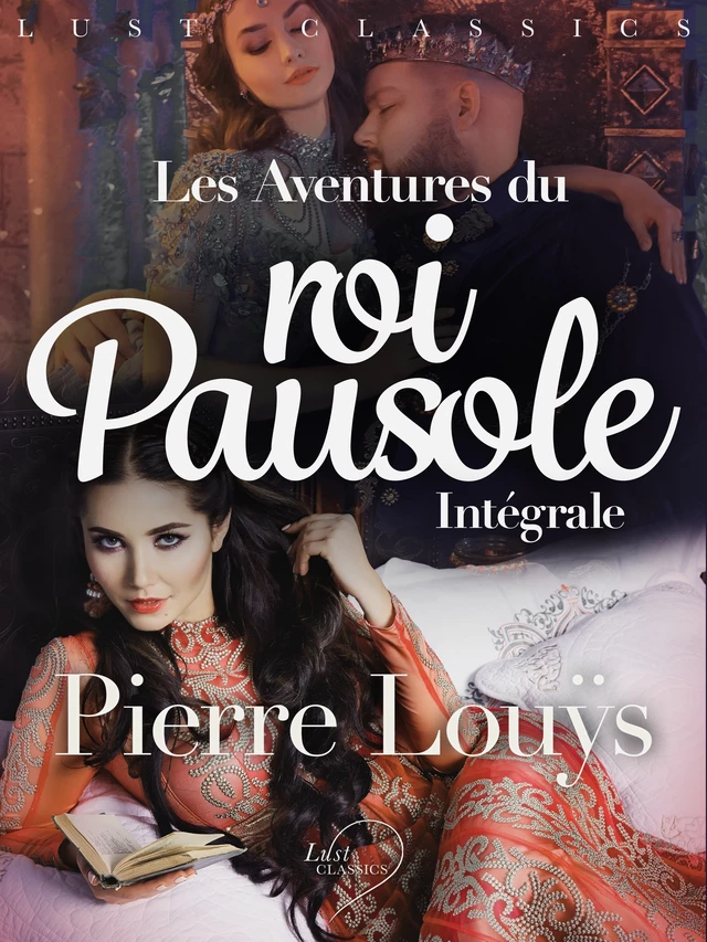 LUST Classics : Les Aventures du roi Pausole Intégrale - Pierre Louÿs - Saga Egmont French