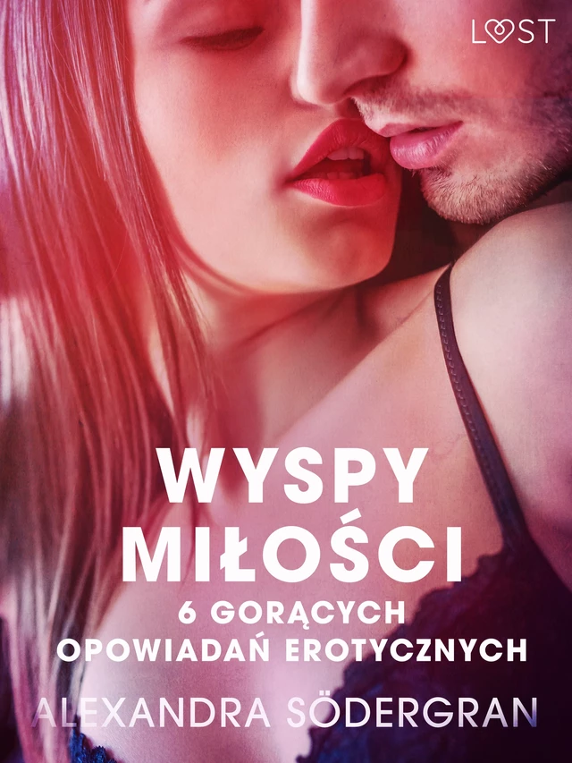 Wyspy miłości - 6 gorących opowiadań erotycznych - Alexandra Södergran - Saga Egmont International