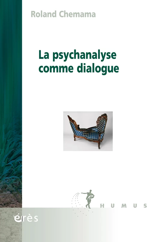 La psychanalyse comme dialogue - Roland CHEMAMA - Eres