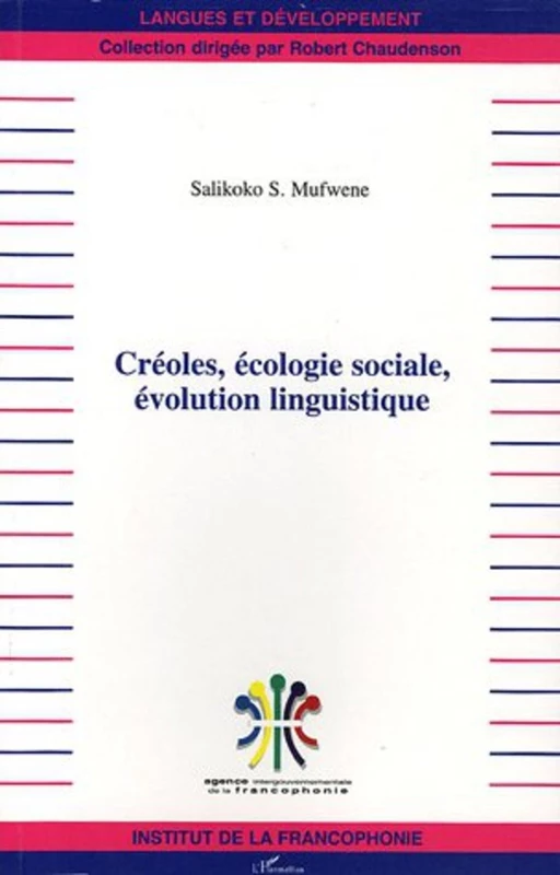 Créoles, écologie sociale, évolution linguistique - Salikoko S. Mufwene - Editions L'Harmattan