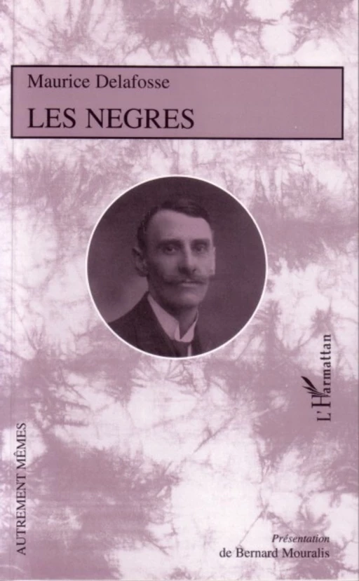 Les nègres - Maurice Delafosse - Editions L'Harmattan