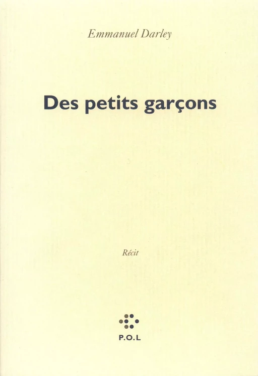 Des petits garçons - Emmanuel Darley - POL Editeur