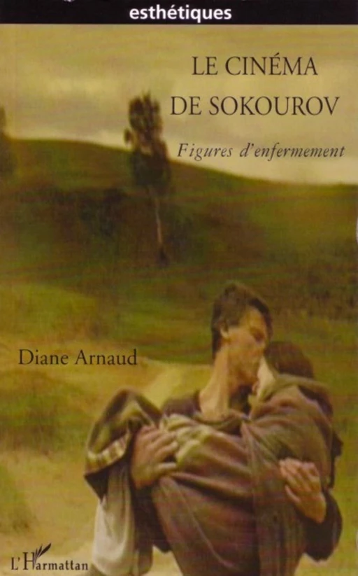 Le cinéma de Sokourov - Diane Arnaud - Editions L'Harmattan