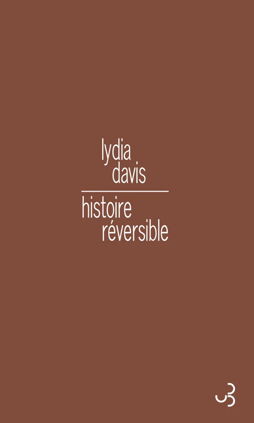 Histoire réversible - Lydia Davis - Christian Bourgois Editeur