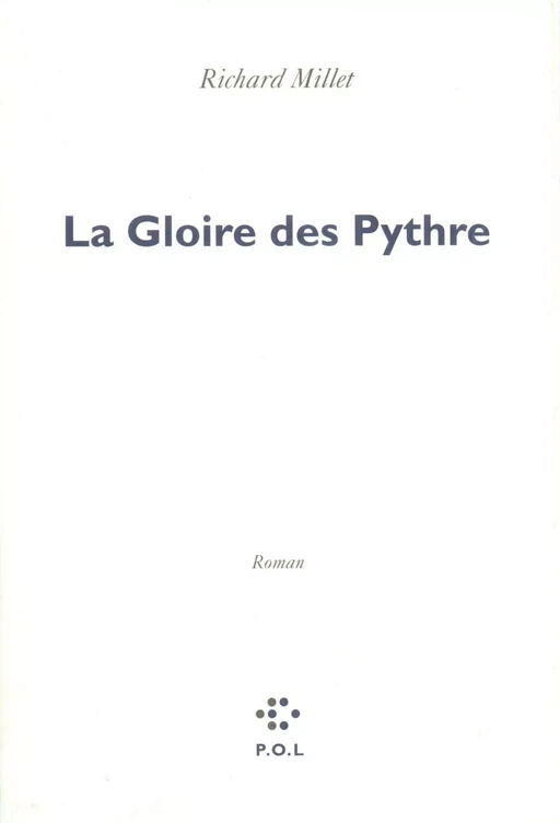 La Gloire des Pythre - Richard Millet - POL Editeur