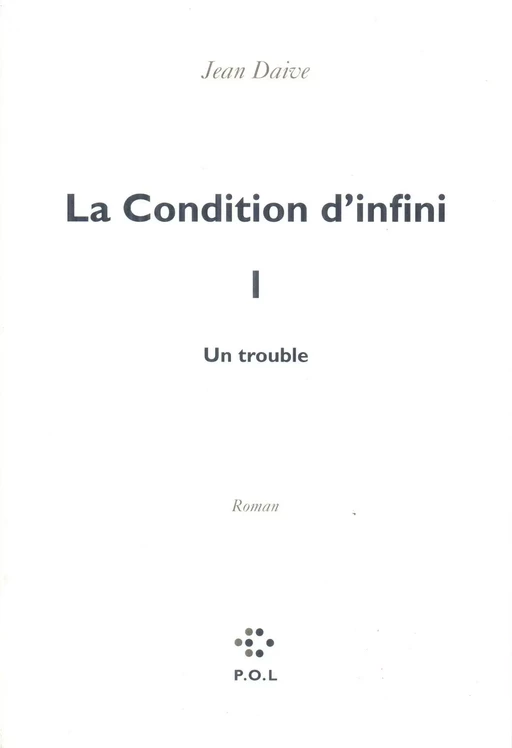 La Condition d'infini I - Jean Daive - POL Editeur