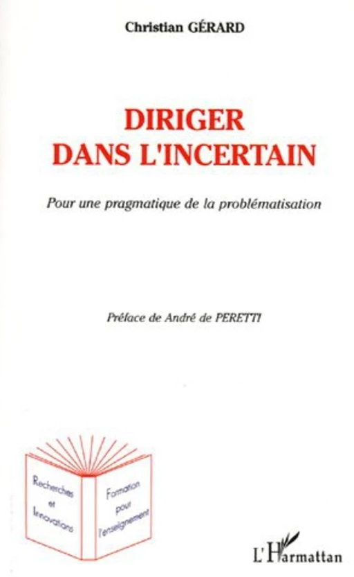 Diriger dans l'incertain - Christian GÉRARD - Editions L'Harmattan