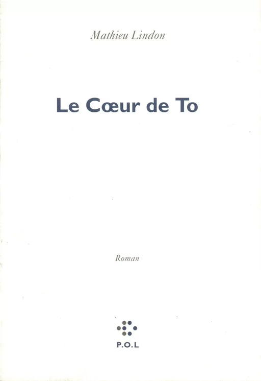 Le Cœur de To - Mathieu Lindon - POL Editeur