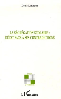 La ségrégation scolaire l'Etat face à ses contradictions