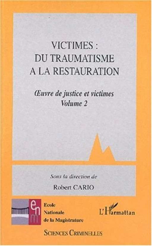 VICTIMES: DU TRAUMATISME A LA RESTAURATION - Robert Cario - Editions L'Harmattan