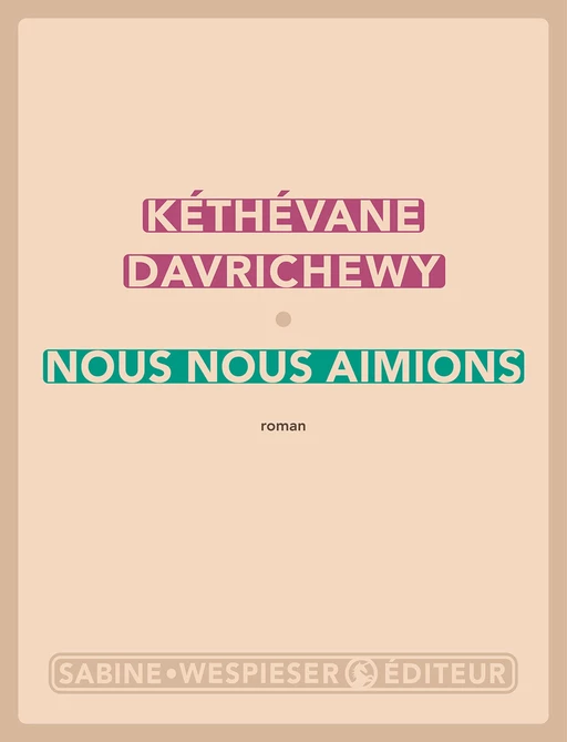 Nous nous aimions - Kéthévane Davrichewy - Sabine Wespieser éditeur