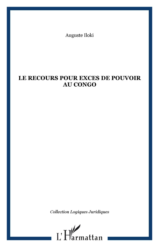 LE RECOURS POUR EXCES DE POUVOIR AU CONGO - Auguste Iloki - Editions L'Harmattan