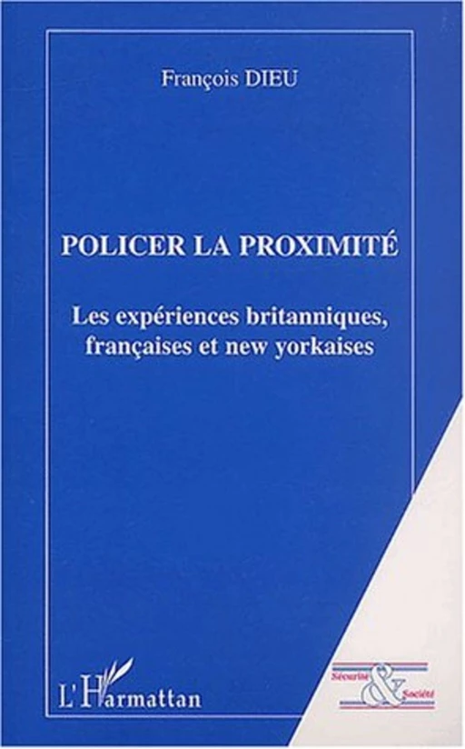 POLICIER LA PROXIMITE - François Dieu - Editions L'Harmattan