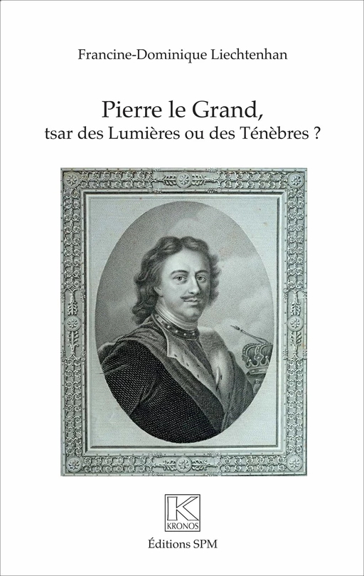 Pierre Le Grand - Francine-Dominique Liechtenhan - SPM