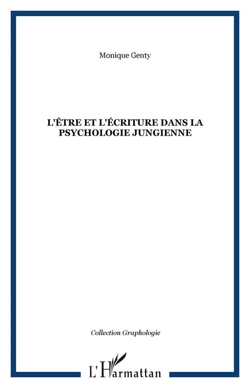 L'être et l'écriture dans la psychologie jungienne - Monique Genty - Editions L'Harmattan