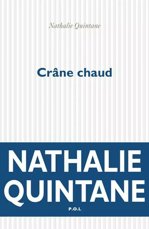 Crâne chaud - Nathalie Quintane - POL Editeur