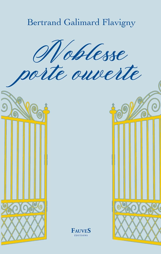 Noblesse porte ouverte - Bertrand Galimard Flavigny - Fauves editions