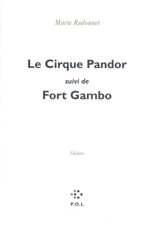 Le Cirque Pandor/Fort Gambo - Marie Redonnet - POL Editeur