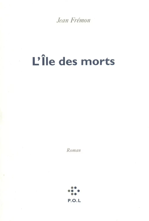 L'Île des morts - Jean Frémon - POL Editeur