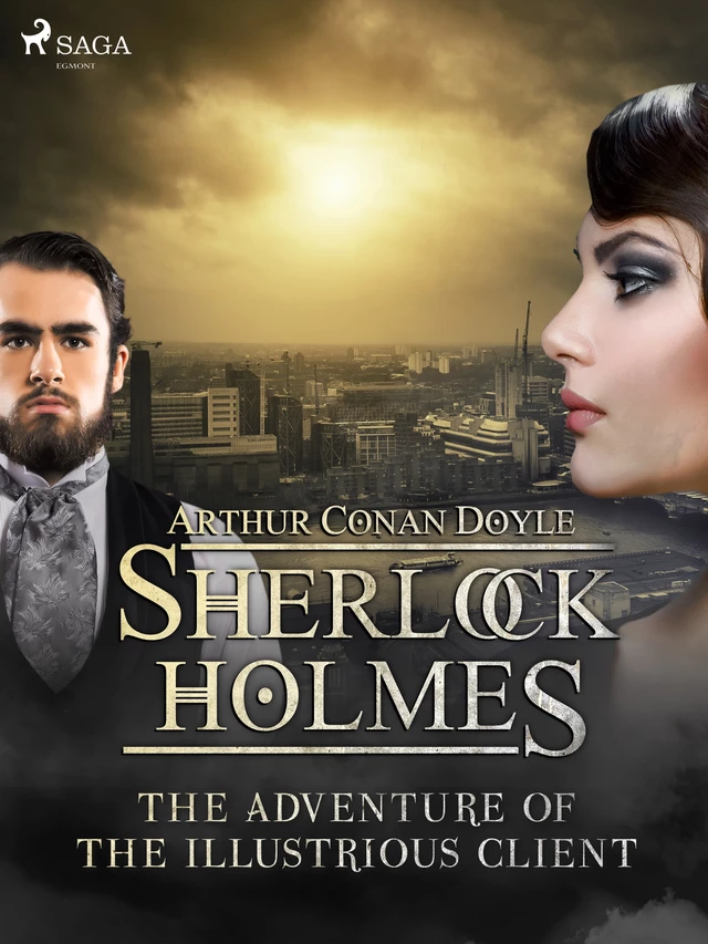 The Adventure of the Illustrious Client - Arthur Conan Doyle - Saga Egmont International