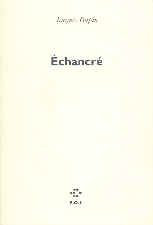 Échancré - Jacques Dupin - POL Editeur