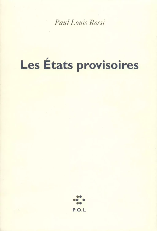 Les États provisoires - Paul Louis Rossi - POL Editeur