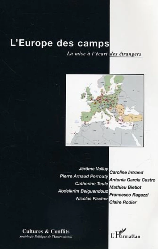 L'Europe des camps - Mathieu Bietlot, Claire Rodier, Nicolas Fisher, Francesco Ragazzi, Abdelkrim Belguendouz, Catherine Teule, Antonia Garcia Castro, Pierre Arnaud Perrouty, Caroline Intrand, Jérôme Valluy - Editions L'Harmattan