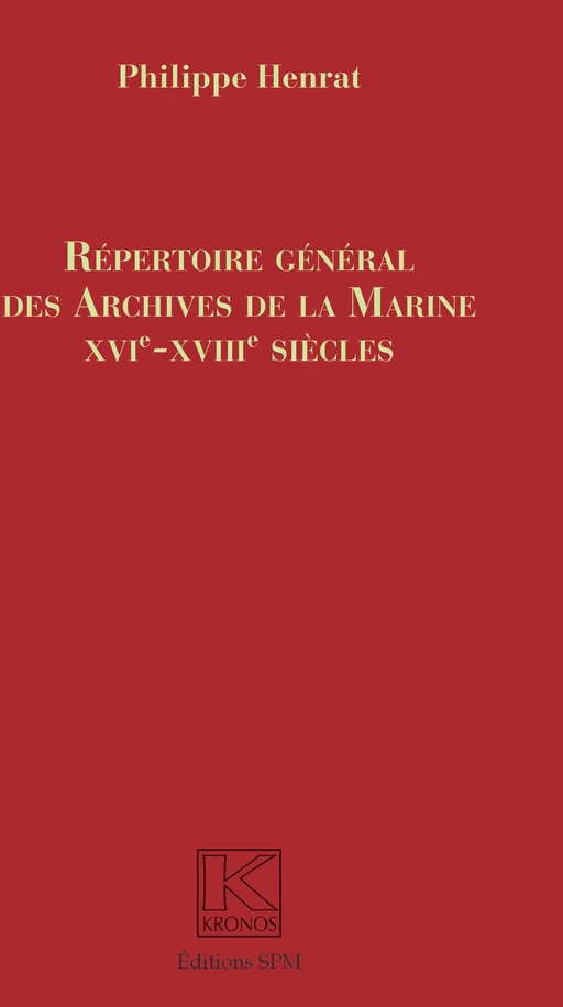 Répertoire Général des Archives de la Marine - Philippe Henrat - SPM