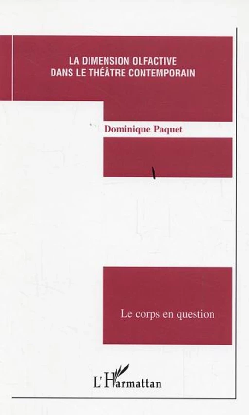 La dimension olfactive dans le théâtre contemporain - Dominique Paquet - Editions L'Harmattan