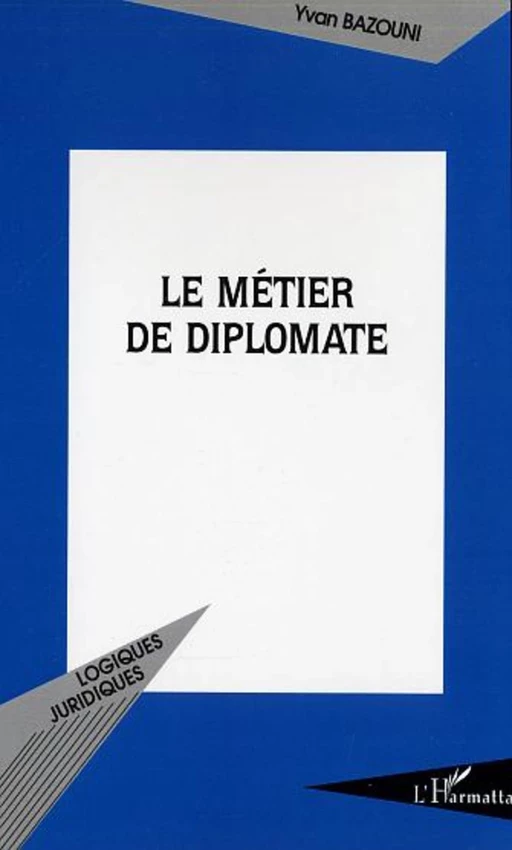 Le métier de diplomate - Yvan Bazouni - Editions L'Harmattan