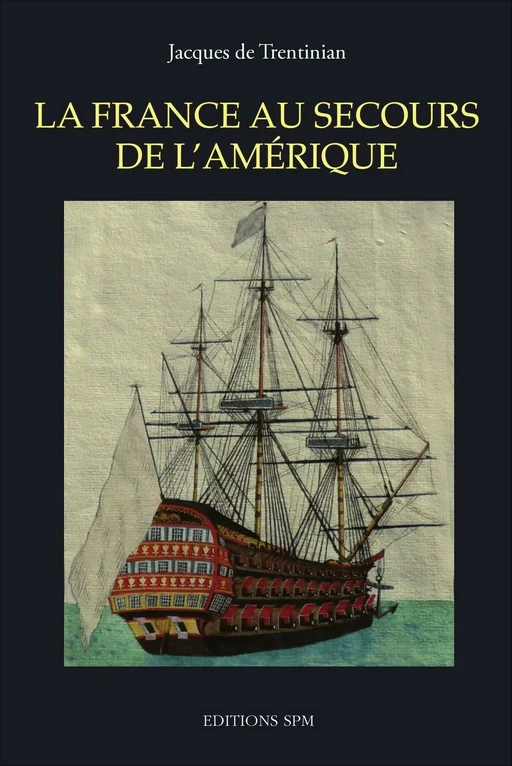 La France au secours de l'Amérique - Jacques de Trentinian - SPM