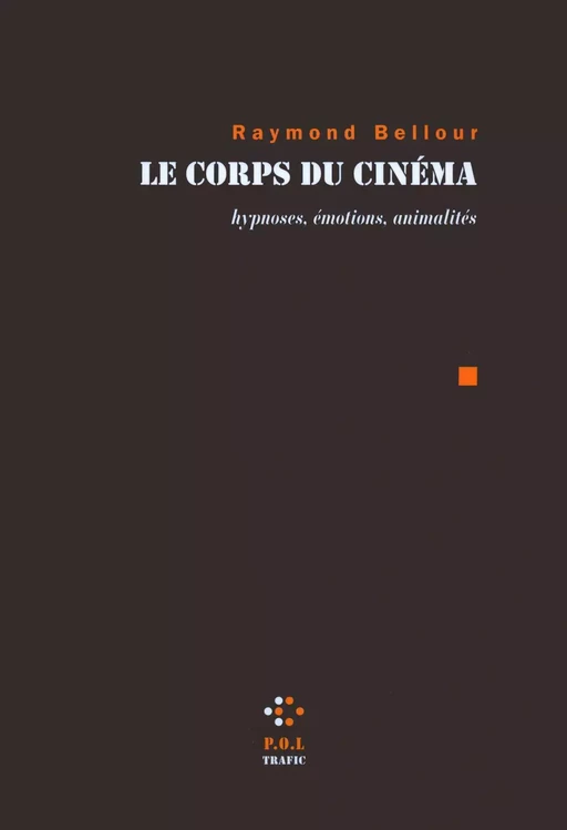 Le corps du cinéma - Raymond Bellour - POL Editeur