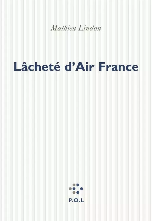 Lâcheté d'Air France - Mathieu Lindon - POL Editeur