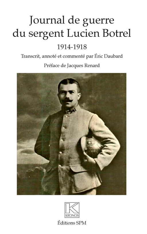 Journal de guerre du sergent Lucien Botrel - Eric Daubard - SPM