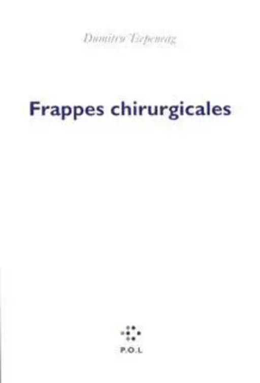 Frappes chirurgicales - Dumitru Tsepeneag - POL Editeur